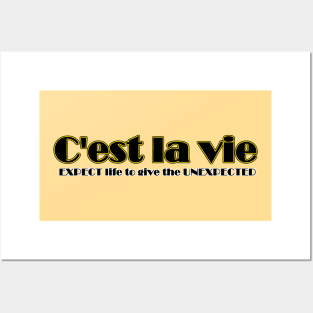 C'est La Vie EXPECT life to give the UNEXPECTED Posters and Art